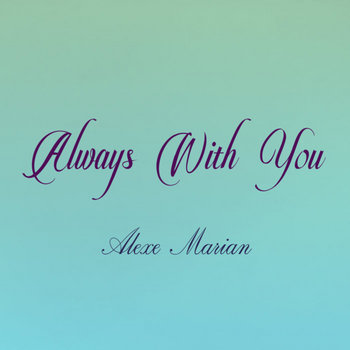 https://alexemarian.bandcamp.com/album/always-with-you
