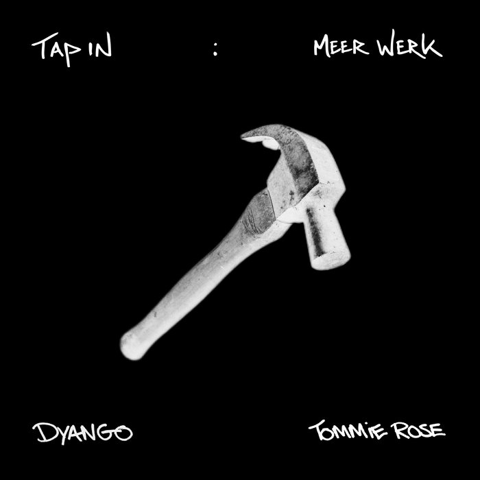 Pochette de TAP IN: MEER WERK 🔨 par Tommie Rose & DYANGO
