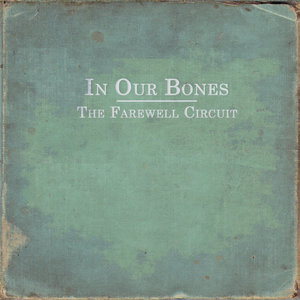 The Farewell Circuit — In Our Bones