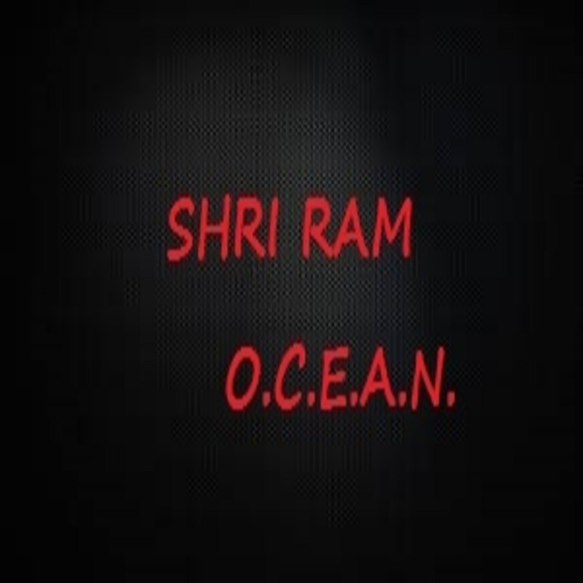 Shri Ram O C E A N Original Mix O C E A N