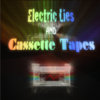 Electric Lies and Cassette Tapes Cover Art