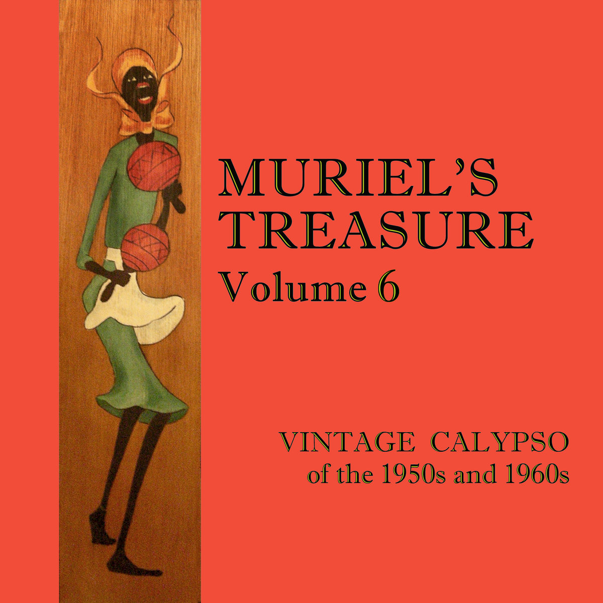 Muriel S Treasure Vol 6 Vintage Calypso From The 1950s 1960s Various Calypsonians Cosmic Spy Music Muriel S Treasure Vol 6 Vintage Calypso From The 1950s 1960s Various Calypsonians Cosmic Spy Music