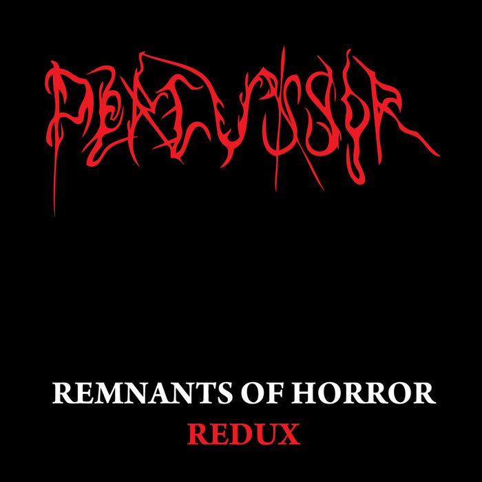 Remnants of Horror Redux | Percussor