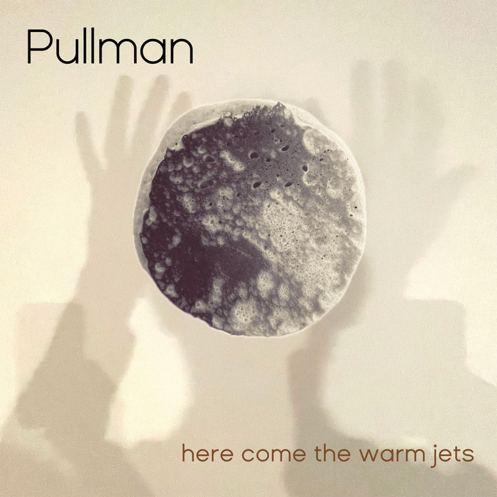 Here Come The Warm Jets | Pullman