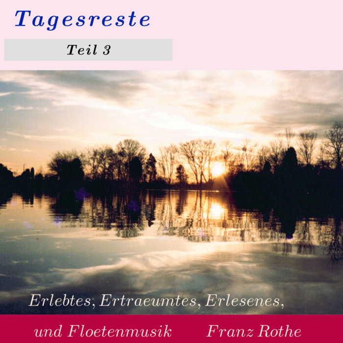 Tagesreste Teil 3 | Franz Rothe