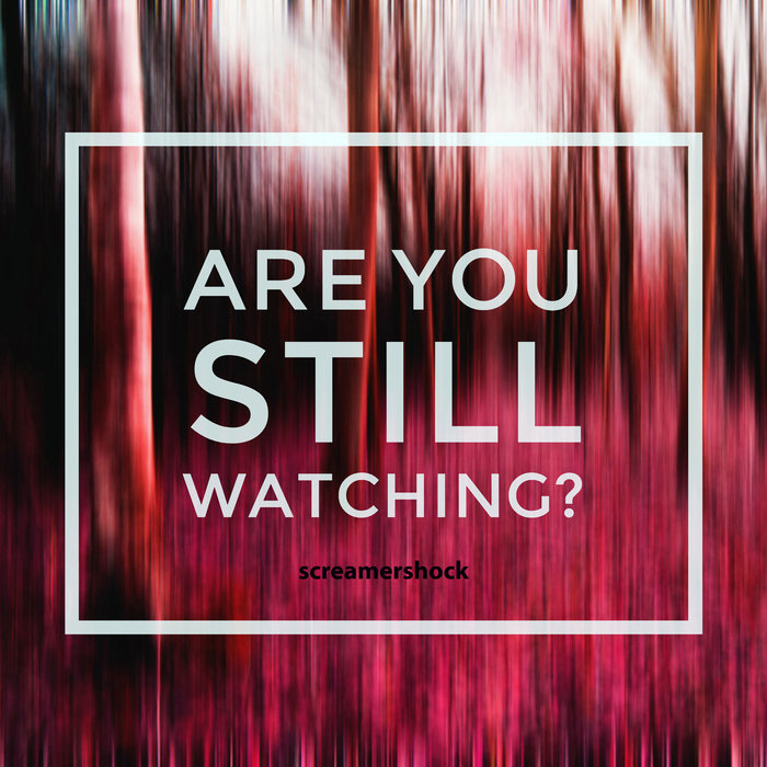 Are You Still Watching? screamershock Pink Dolphin Music