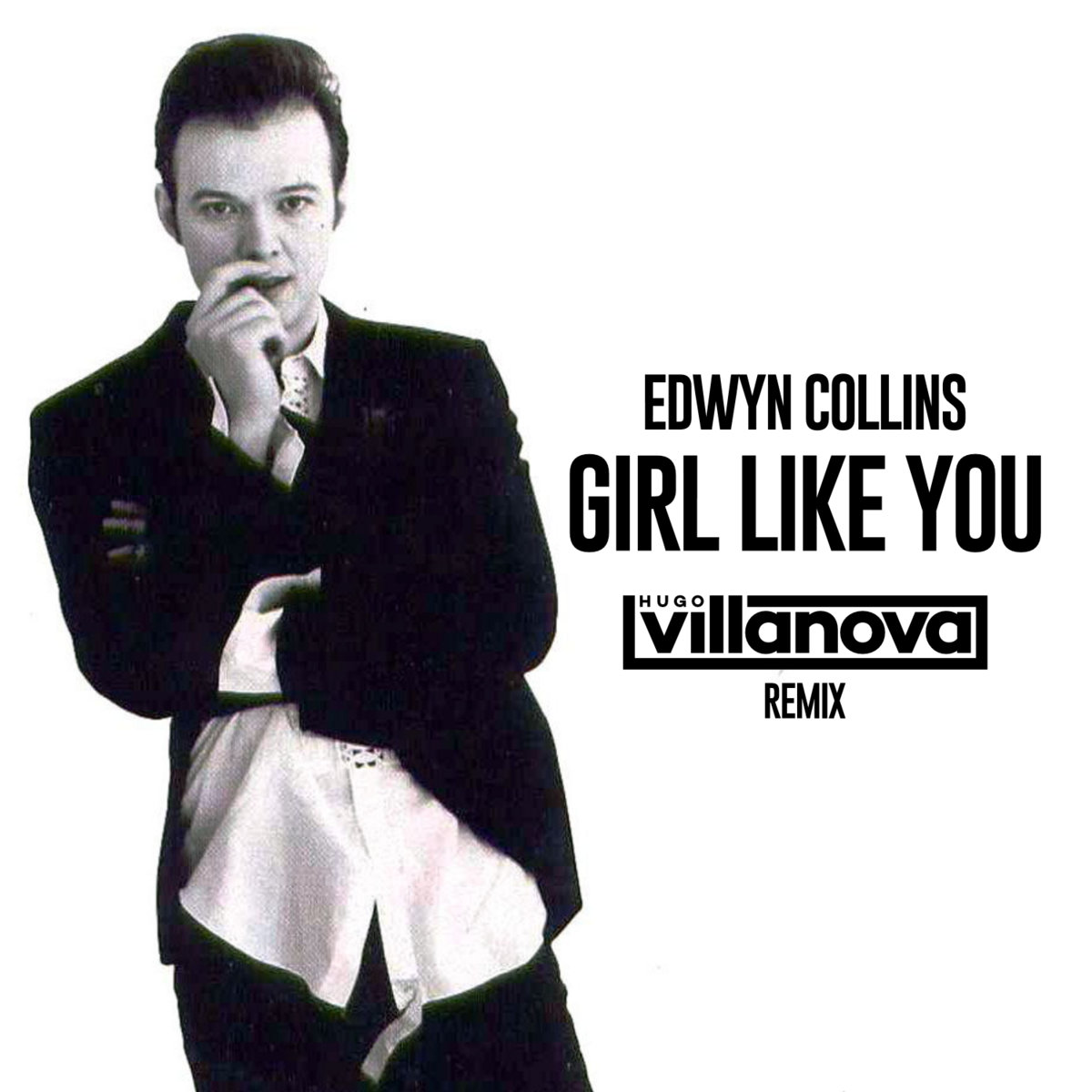 Edwyn Collins Girl Like You (Hugo Villanova Remix) Hugo Villanova