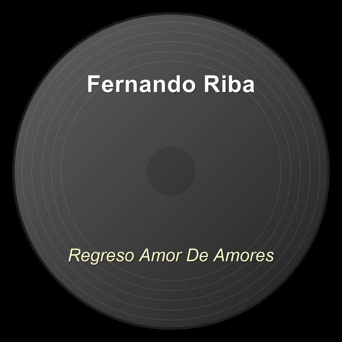 Regreso Amor De Amores | Fernando Riba