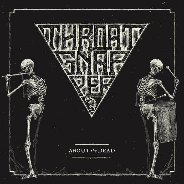 Throatsnapper About_the_dead