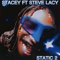 Stacey Ft. Steve Lacy - Static 2 cover art