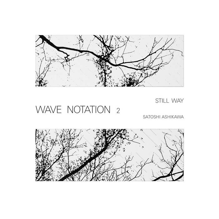 Still Way (Wave Notation 2) | Satoshi Ashikawa | WRWTFWW Records