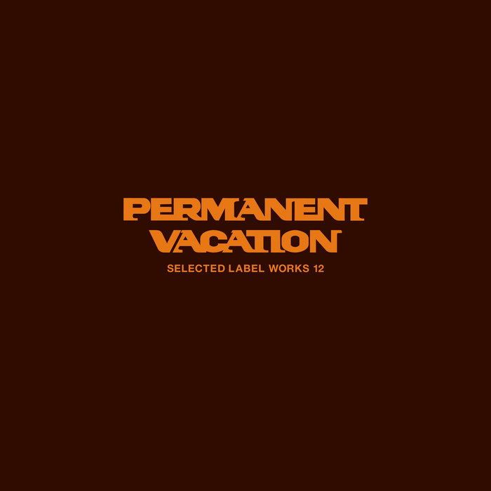Permanent Vacation Selected Label Works 12 | Various Artists