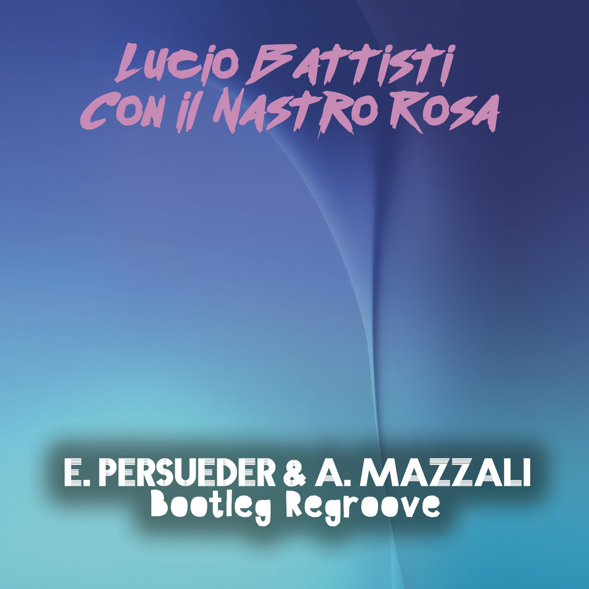 Lucio Battisti - Con Il Nastro Rosa (E. Persueder & A. Mazzali Bootleg  Regroove) | Dj Enzo Persueder