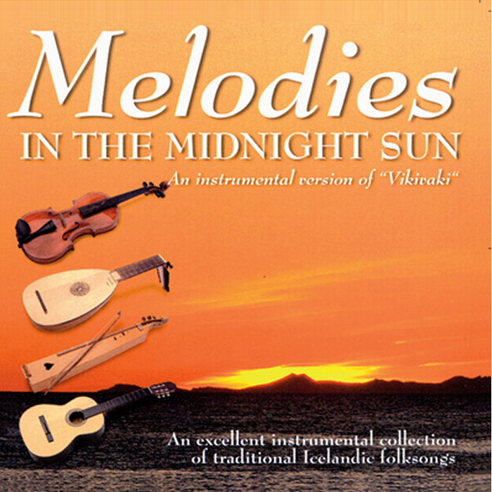 Melodies In The Midnight Sun Vikivaki Vikivaki Music from Iceland