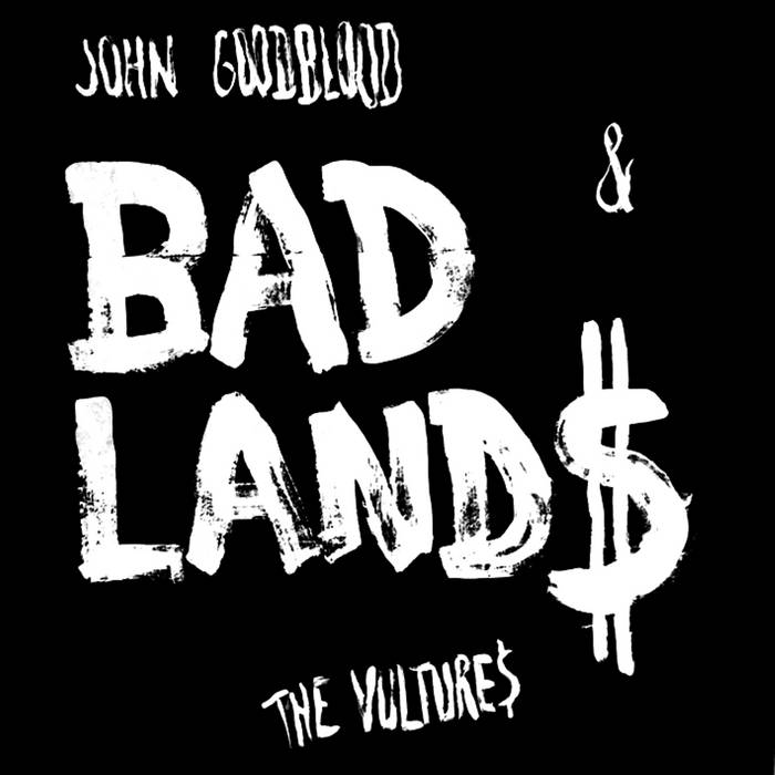 John Goodblood & The Vultures - Bad lands (2016)