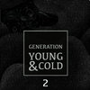 Generation Young and Cold Vol.2