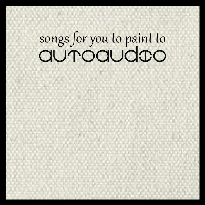Songs for You to Paint to autOaudiO