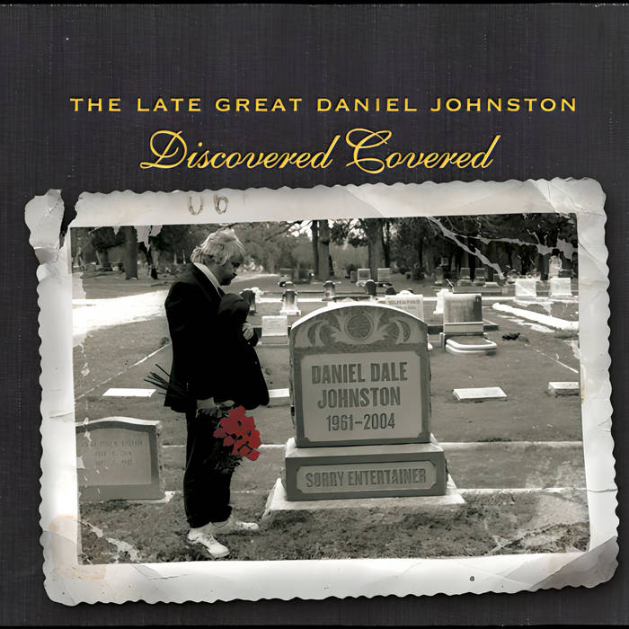 The Late Great Daniel Johnston: Discovered Covered (2004) | Daniel