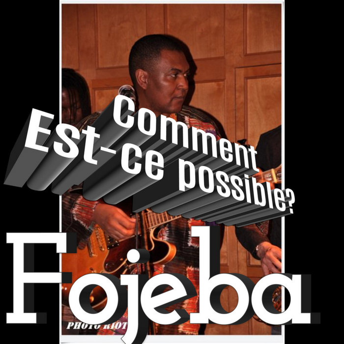 Comment estce possible? Fojeba
