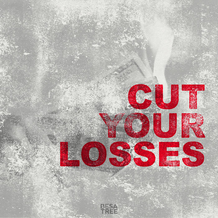 Cut Your Losses Besatree