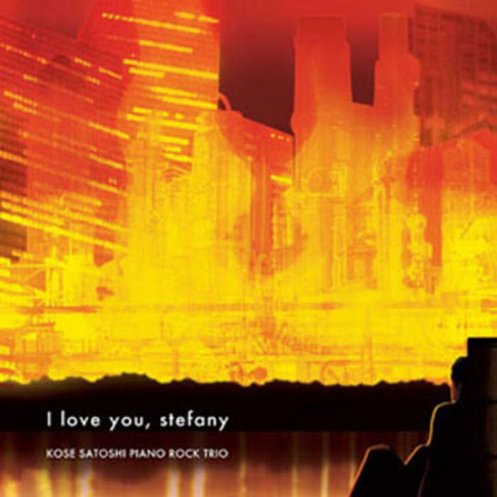 I love you, stefany (古瀬智志ピアノロックトリオ) | Kose Satoshi