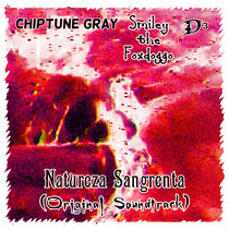 Natureza Sangrenta (OST) [Split w/ Chiptune Gray and Smiley the Foxdoggo] cover art
