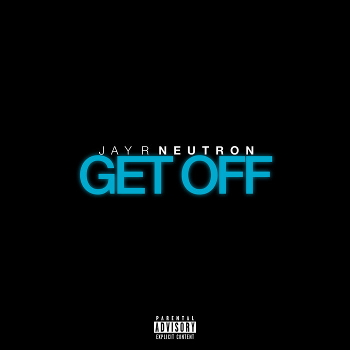 GET OFF | Jay R Neutron