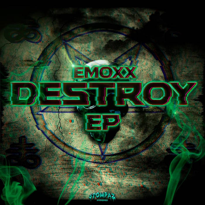 EMOXX - DESTROY EP [STMPZ002] | Emoxx | Stompaz Recordings