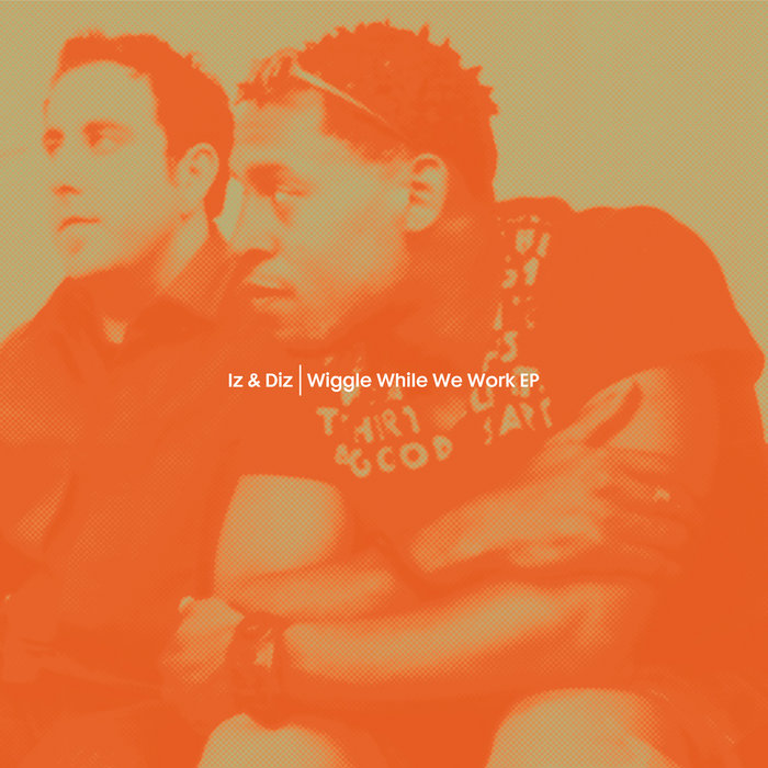 Wiggle While We Work EP | Iz & Diz