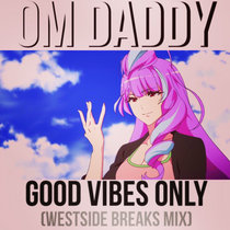 Good Vibes Only (Westside Is The Best Side Rave Mix) cover art