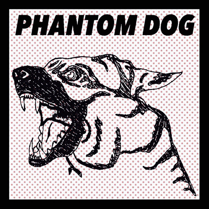 Phantom Dog | Phantom Dog