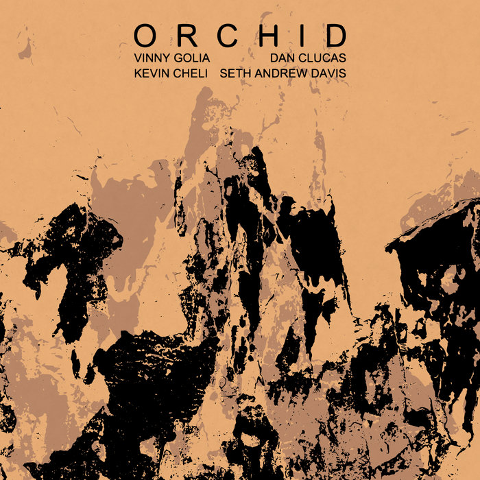 Orchid | Vinny Golia/Dan Clucas/Kevin Cheli/Seth Andrew Davis