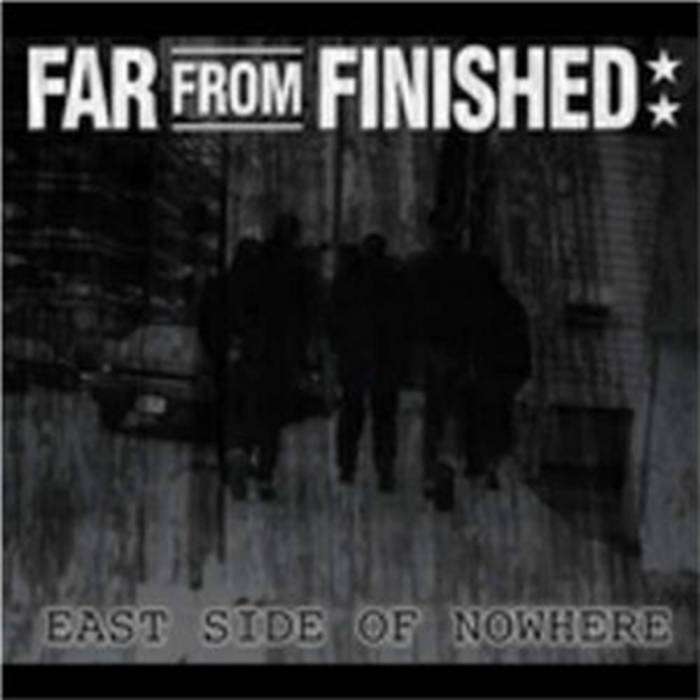 East Side of Nowhere | Far From Finished