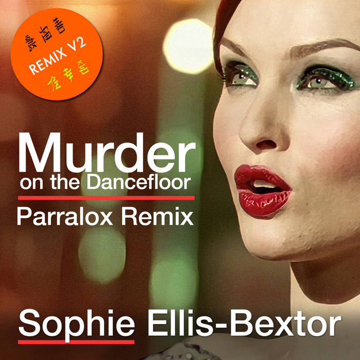 Sophie Ellis Bextor - Murder on the Dance Floor (Parralox Remix V2)