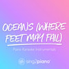 Oceans (Where Feet May Fail) (Piano Karaoke Instrumentals)