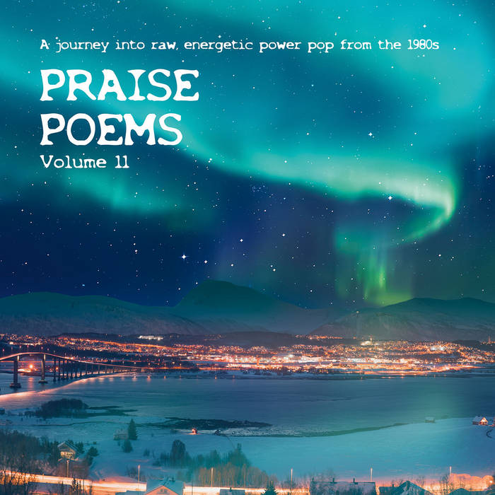 PRAISE POEMS 11 - A journey into raw, energetic power pop from the