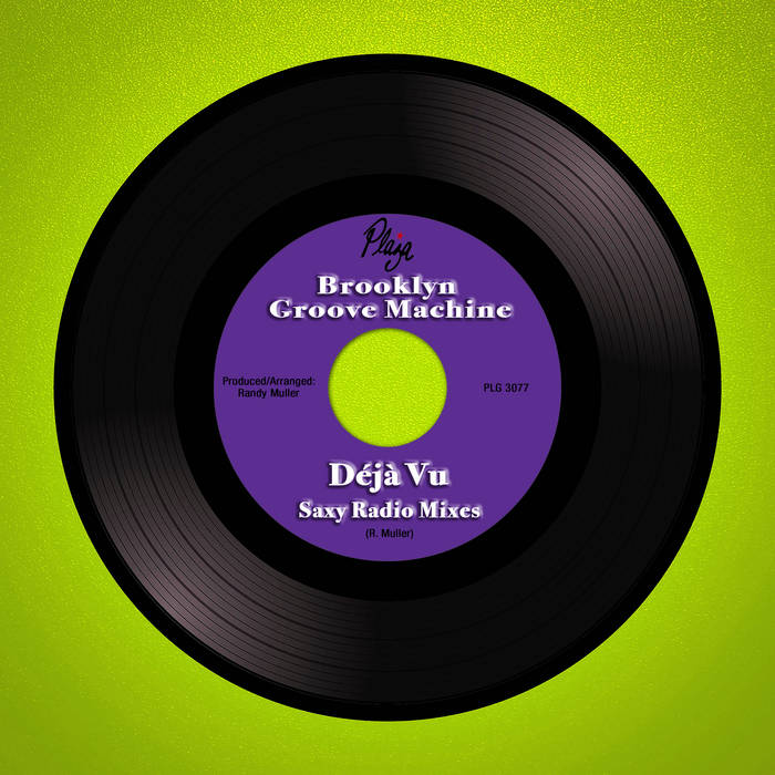 Deja Vu Saxy Radio Mixes Brooklyn Groove Machine Randy Muller
