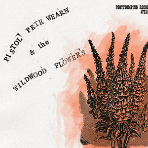 Pistol Pete Wearn & the Wildwood FlowersPistol Pete Wearn & the Wildwood Flowers cover