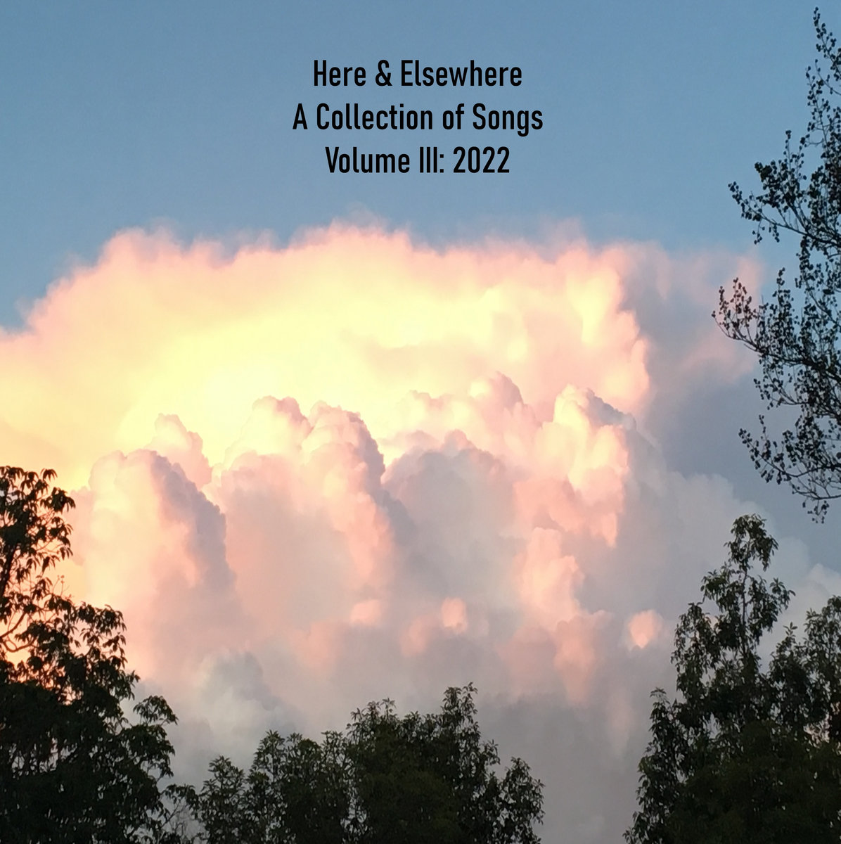 A Collection of Songs - Volume III: 2022 | Here & Elsewhere