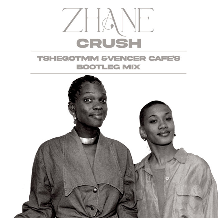 Zhane Crush (TshegoTMM & Vencer Cafe's Bootleg Mix) Vencer Cafe