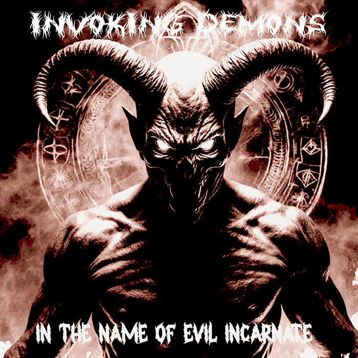 Invoking Demons - In The Name Of Evil Incarnate - 2025 | Invoking Demons