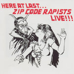 Here At Last... Zip Code Rapists Live!!!