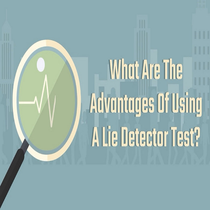 What Are The Advantages Of Using A Lie Detector Test? David Abbott