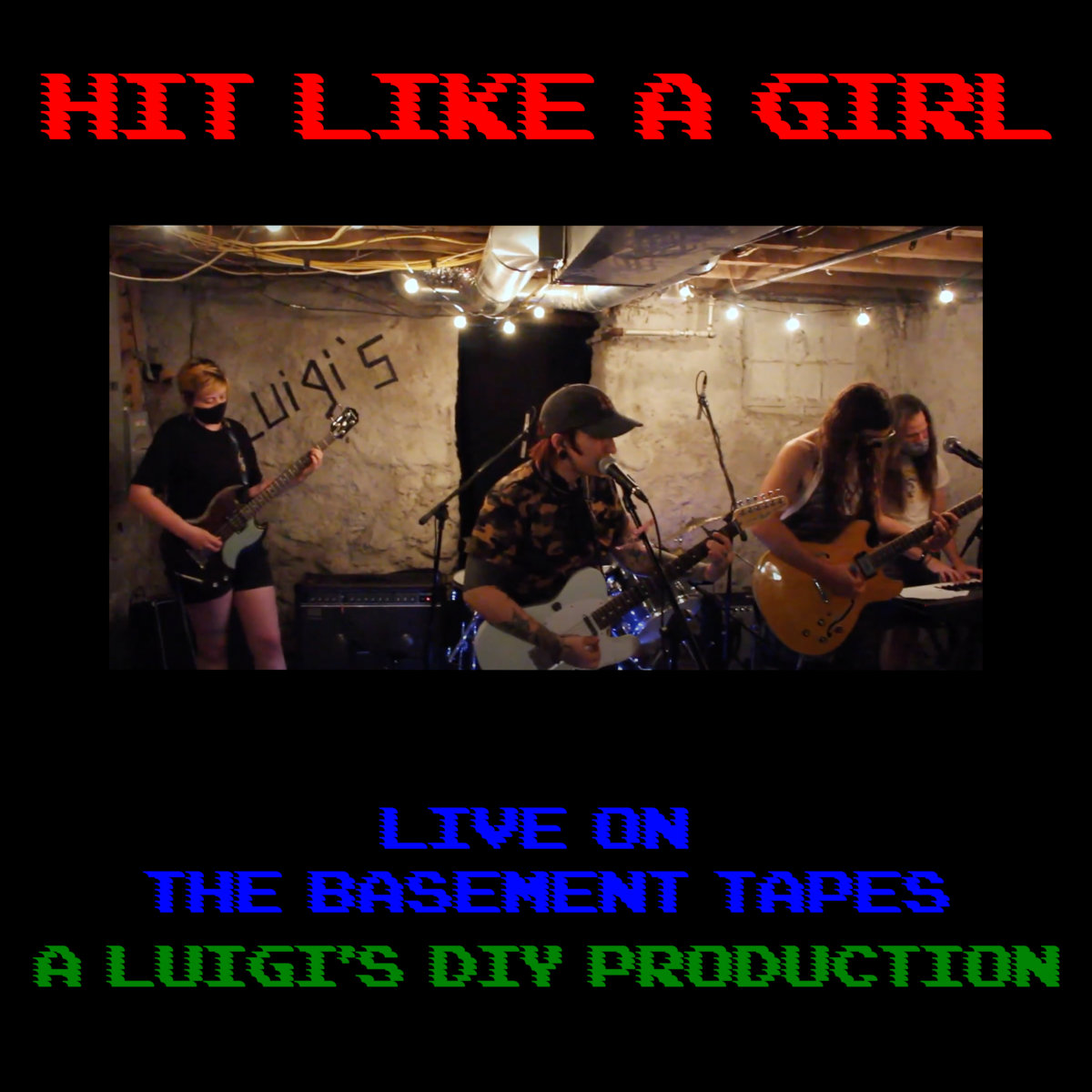 Hit Like a Girl on The Basement Tapes Hit Like a Girl Luigi's DIY