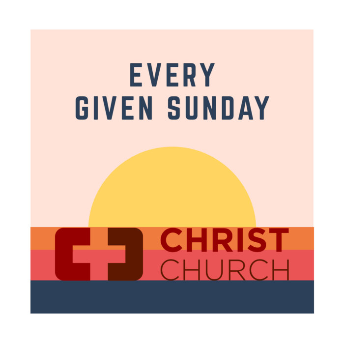 Every Given Sunday | Christ Church ABQ