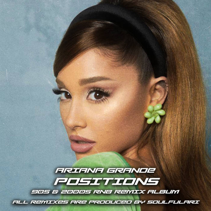 Ariana Grande - Positions (90s and 2000s RNB remix album) | soulfulari