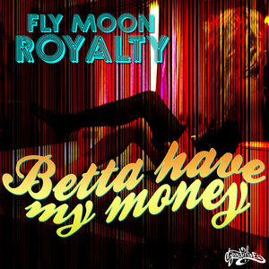 Betta Have My Money cover