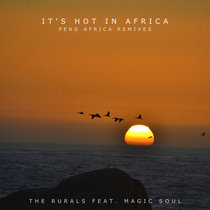 The Rurals — It's Hot In Africa - Peng Africa Remixes