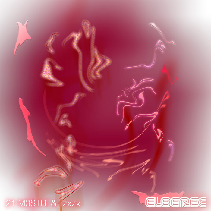 ELBEREC21 M3STR & zxzx EP (w/ John Wick, ERR0, A Thousand Details