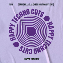 Happy Techno Music — YSY A - Como Chilla Ella (Diego Bustamante Edit) (HAPPYTECHNOCUTS019)